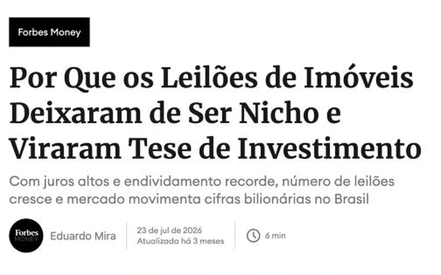 Manchete da Forbes Brasil: Por que os leilões de imóveis deixaram de ser nicho e viraram tese de investimento
